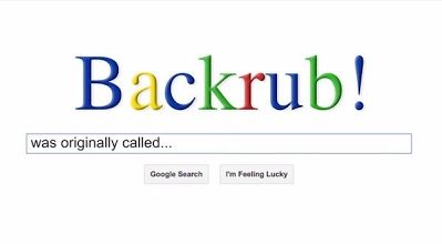Google was originally called 'Backrub'.